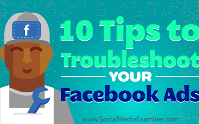 10 Tips to Troubleshoot Your Facebook Ads