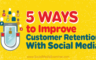5 Ways to Improve Customer Retention With Social Media