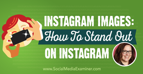 Instagram Images: How to Stand Out on Instagram